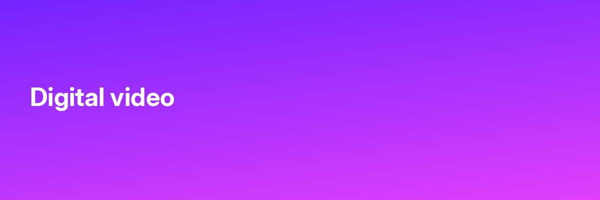 Digital video